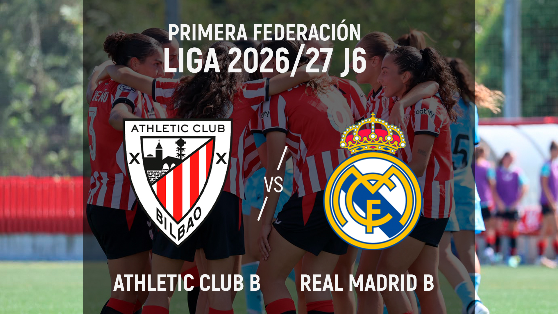 Imagen de portada del video Athletic Club B-Real Madrid B I Primera Federación FutFem 2026/27 J6